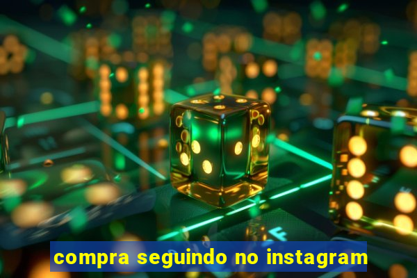 compra seguindo no instagram